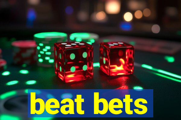 beat bets